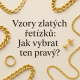 Vzory zlatých řetízků: Jak vybrat ten pravý?
